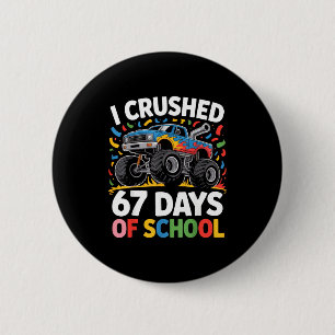 I Crushed 67 Days Of School For Kids Monster Truck 2 Inch Round Button