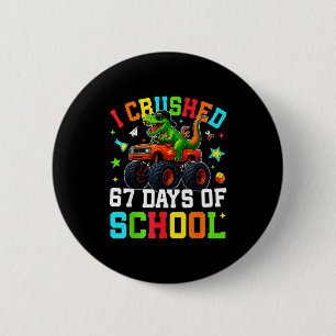 I Crushed 67 Days Of School Funny Six Seven Meme B 2 Inch Round Button