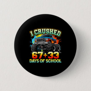 I Crushed 67 Days Of School Monster Truck 100 Days 2 Inch Round Button