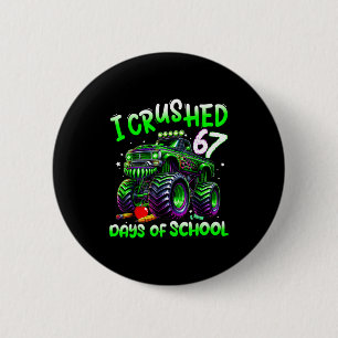 I Crushed 67 Days Of School Monster Truck Funny 67 2 Inch Round Button