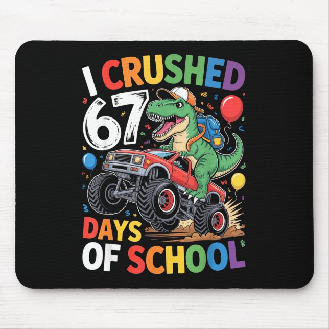 I Crushed 67 Days Of School Shirts Dino Students 6 Mouse Pad (Front)