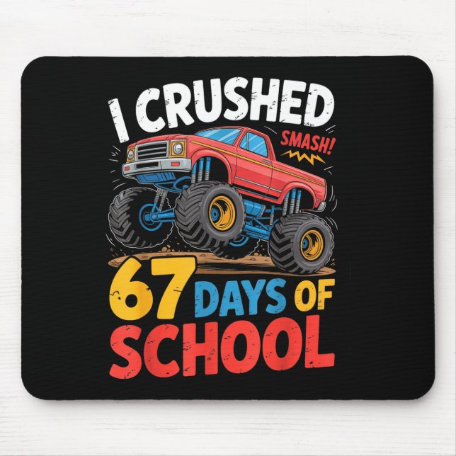 I Crushed 67 Days Of School Shirts Truck Students  Mouse Pad (Front)