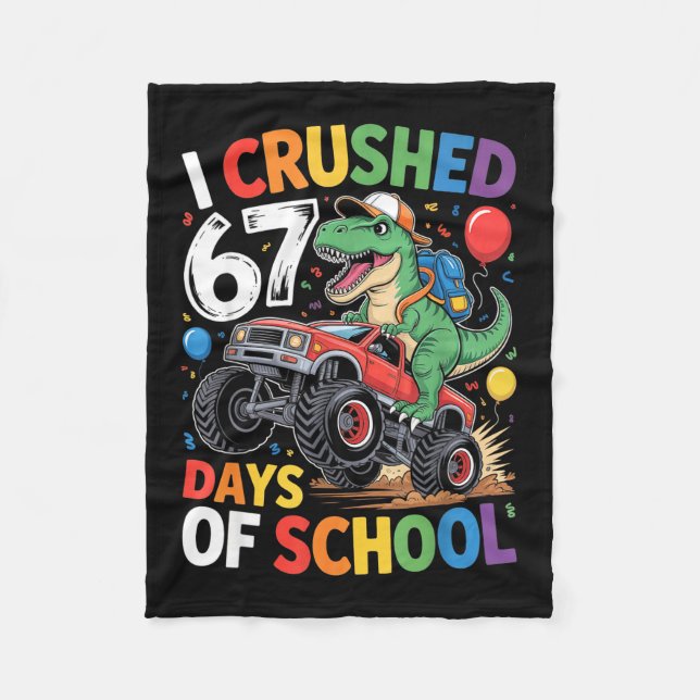 I Crushed 67 Days Of School T Rex Monster Truck Di Fleece Blanket (Front)