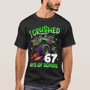 I Crushed 67 Days Of School Teachers Monster Truck T-Shirt