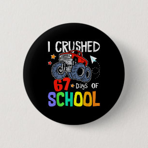 I Crushed 67th Day Of School Monster Truck 67 Days 2 Inch Round Button