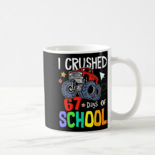 I Crushed 67th Day Of School Monster Truck 67 Days Coffee Mug