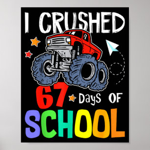 I Crushed 67th Day Of School Monster Truck 67 Days Poster