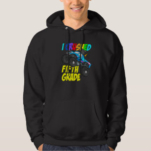 I Crushed Fifth Grade Monster Truck Fifth Grade Gr Hoodie