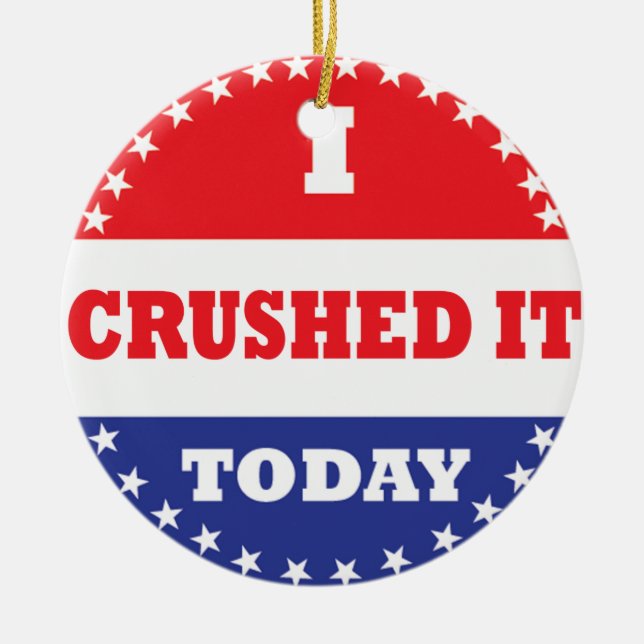 I Crushed It Today Ceramic Ornament (Front)