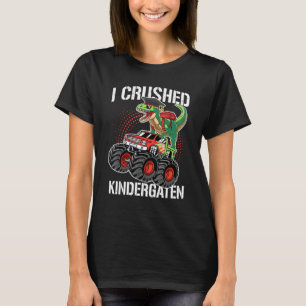 I Crushed Kindergarten Graduation Dinosaur Monster T-Shirt