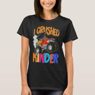 I Crushed Kindergarten Monster Truck Graduation T-Shirt