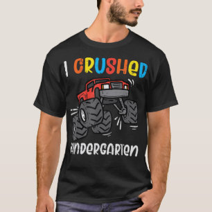 I Crushed Kindergarten Monster Truck Last Day Grad T-Shirt
