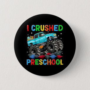 I Crushed Preschool Last Day Of School Monster Tru 2 Inch Round Button