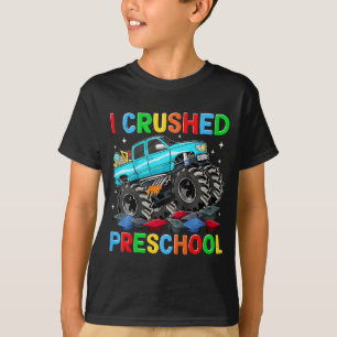 I Crushed Preschool Last Day Of School Monster Tru T-Shirt