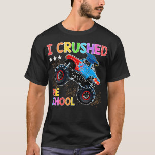I Crushed Preschool Monster Truck Graduation Gift  T-Shirt