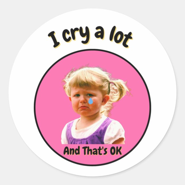 I Cry A Lot and That's Ok - Cute Girl Classic Round Sticker (Front)