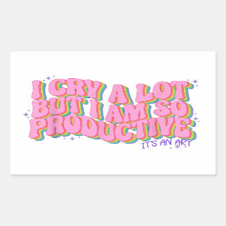 I cry a lot but I'm so productive its an art Sticker