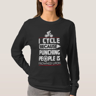 I Cycle Because Punching People Mountain Bike MTB  T-Shirt