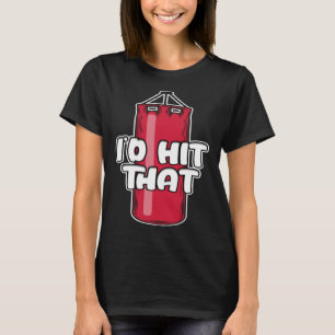 I d Hit That Boxing Punching Bag T-Shirt