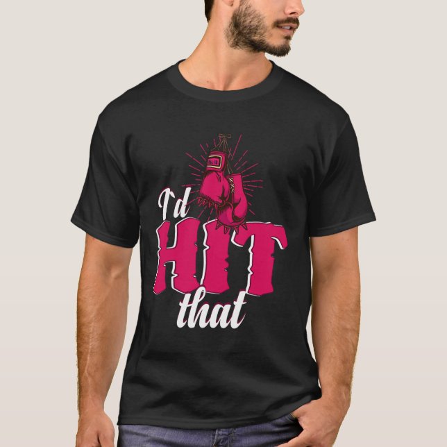 I`d Hit That Funny Boxing Gift For Kickboxing Woma T-Shirt (Front)