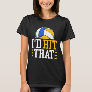 I d Hit That  Volleyball T-Shirt