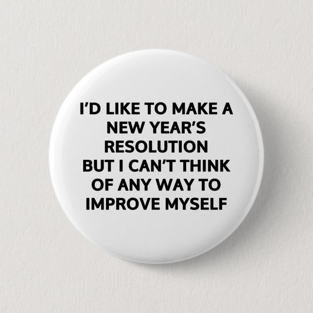 I’d like to make a New Year’s resolution 2 Inch Round Button (Front)
