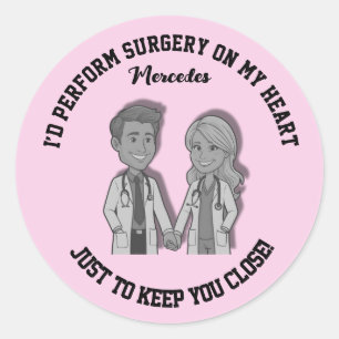 I’d perform surgery on my heart just to keep you classic round sticker