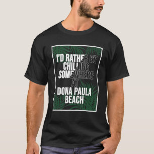 I d Rather Be Chilling At Dona Paula Beach India T-Shirt