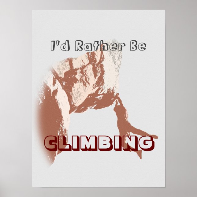 I’d Rather Be Climbing Poster (Front)