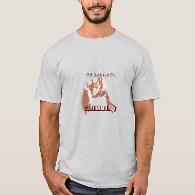 I’d Rather Be Climbing T-Shirt (Front)
