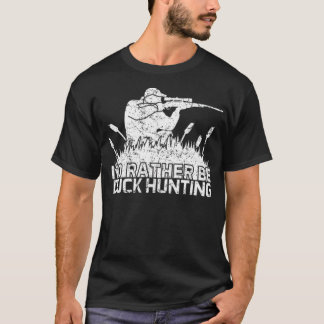 I d rather be duck hunting for hunter a woman cann T-Shirt