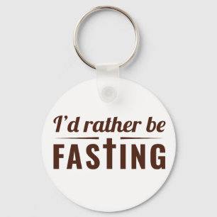I’d Rather Be Fasting – Christian Faith Statement Keychain