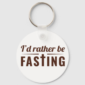 I’d Rather Be Fasting – Christian Faith Statement  Keychain