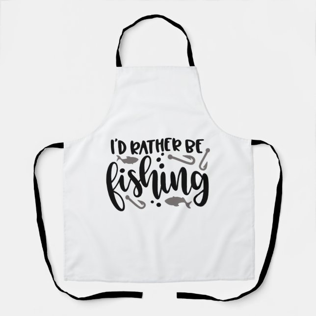 I d Rather Be Fishing Apron (Front)