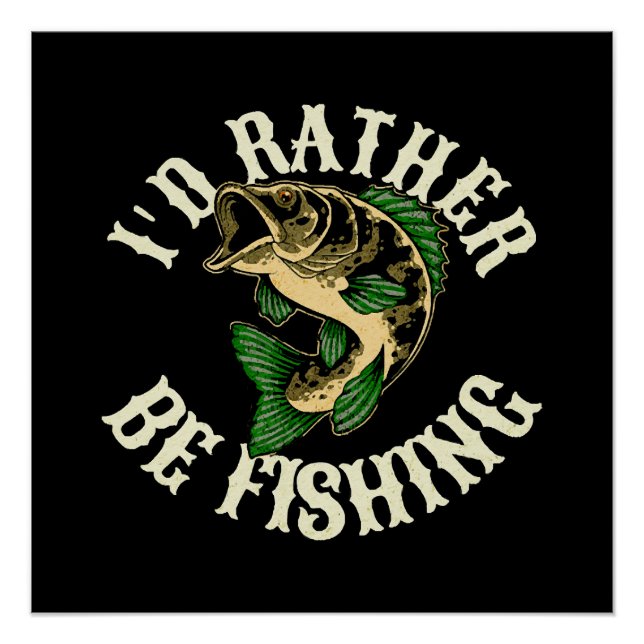 I d Rather Be Fishing Funny Poster (Front)