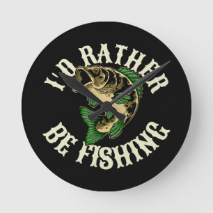 I d Rather Be Fishing Funny Round Clock