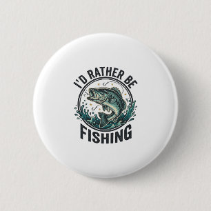 I’d Rather Be Fishing Vintage Bass Fisherman T-Shi 2 Inch Round Button