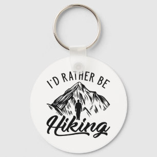 I’d Rather Be Hiking Keychain