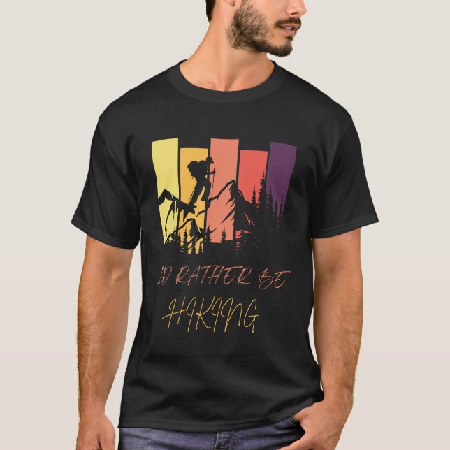 i’d rather be hiking T-Shirt (Front)