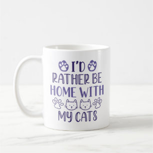 I’d Rather Be Home With My Cats Coffee Mug