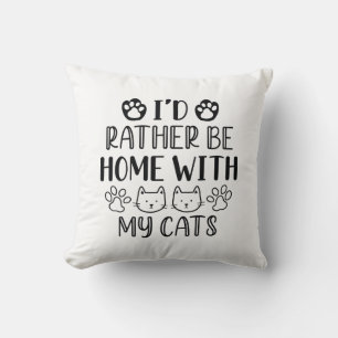 I’d Rather Be Home With My Cats Throw Pillow