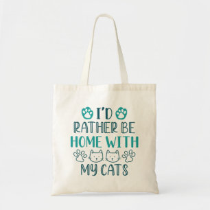 I’d Rather Be Home With My Cats Tote Bag