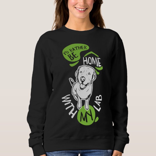 I D Rather Be Home With My Lab Fitted Scoop Sweatshirt (Front)