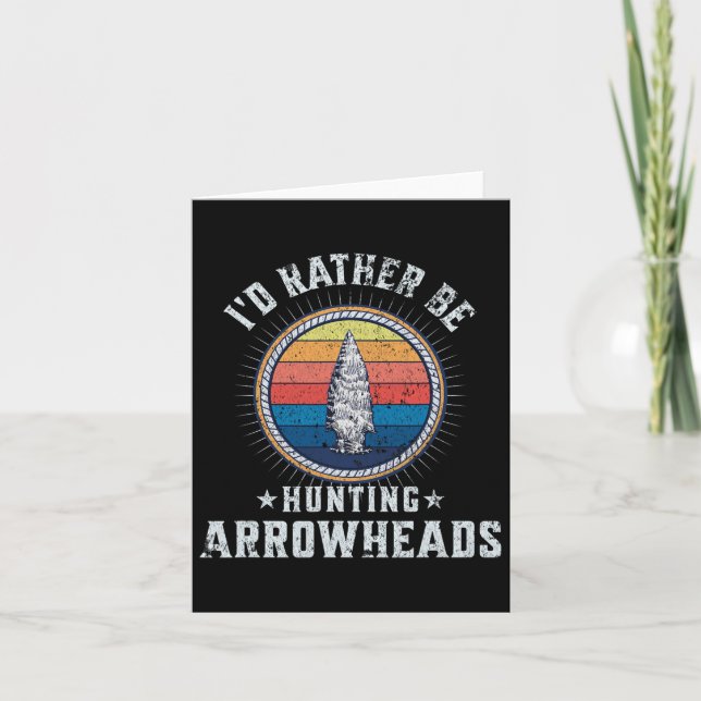 I’d Rather Be Hunting Arrowheads – Funny Arrowhead Card (Front)