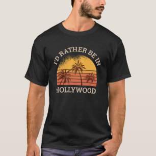 I d rather be in Hollywood retro USA Sunny Beach T-Shirt