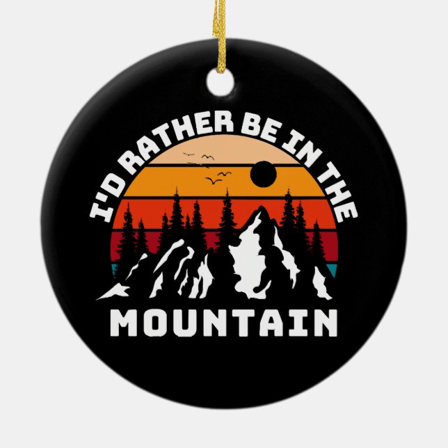 I d Rather Be In The Mountains Ceramic Ornament (Back)