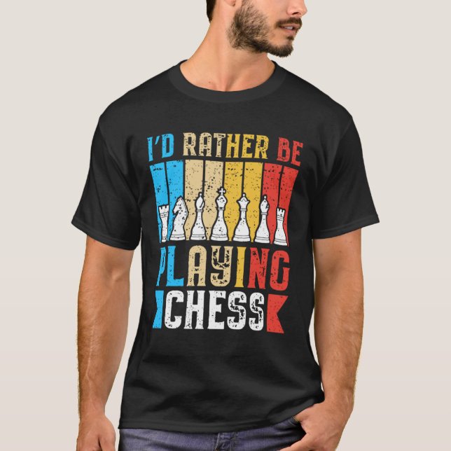 I´D Rather Be Playing Chess  Chess  Chess Player T-Shirt (Front)