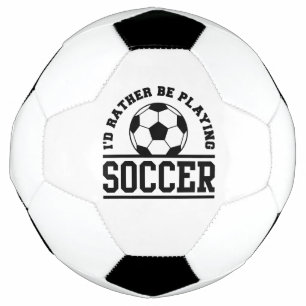 I’d Rather Be Playing Soccer Ball