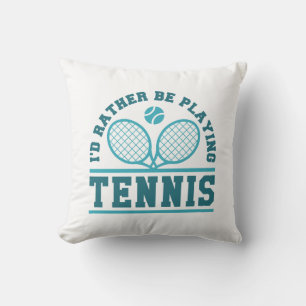 I’d Rather Be Playing Tennis Throw Pillow