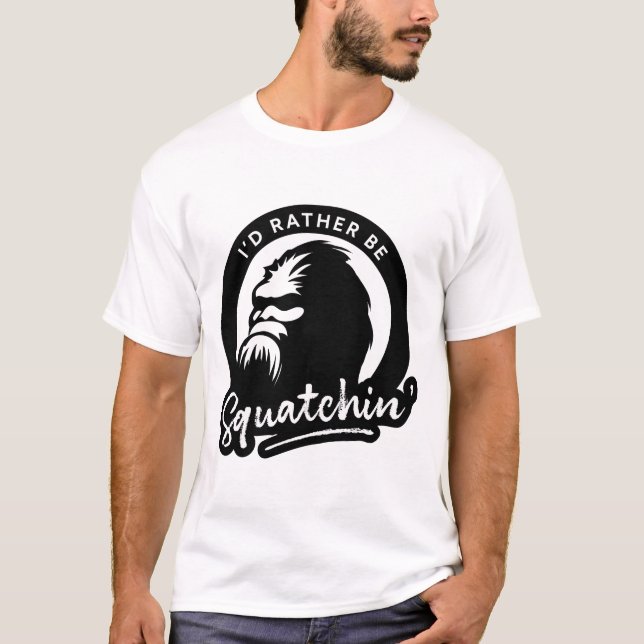 "I’d Rather Be Squatchin’" Bigfoot Graphic T-Shirt (Front)